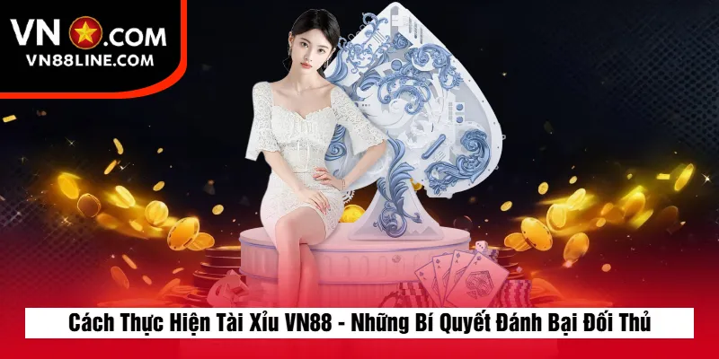 Cách Thực Hiện Tài Xỉu VN88 - Những Bí Quyết Đánh Bại Đối Thủ