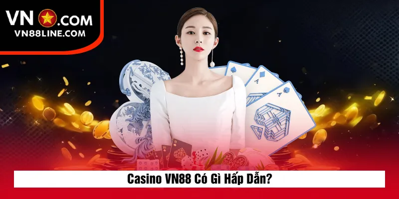 Casino VN88 Có Gì Hấp Dẫn?