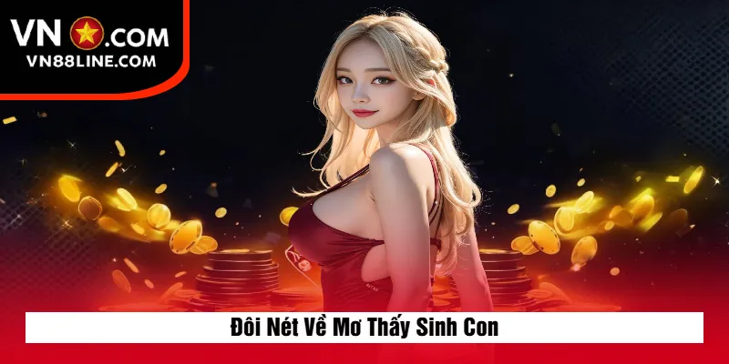 Đôi Nét Về Mơ Thấy Sinh Con