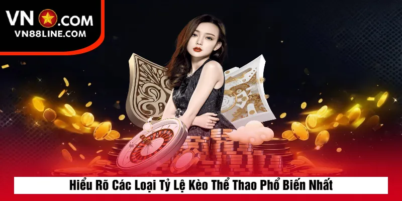 Hiểu Rõ Các Loại Tỷ Lệ Kèo Thể Thao Phổ Biến Nhất