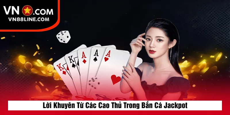 Lời Khuyên Từ Các Cao Thủ Trong Bắn Cá Jackpot